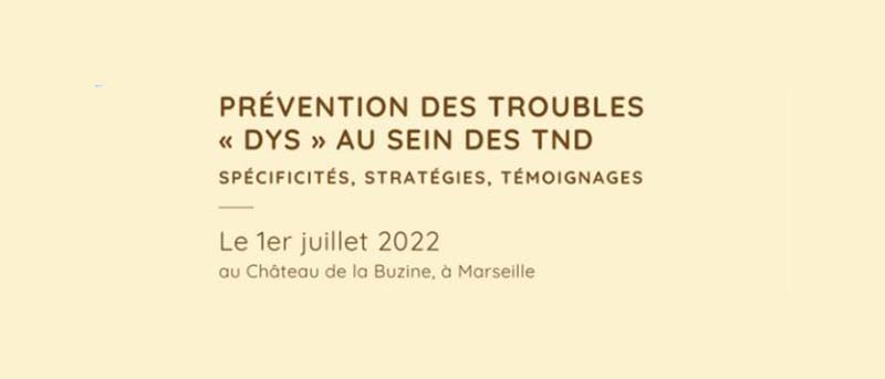 1er juillet, colloque FFDYS « Prévention des troubles DYS au sein des TND » à Marseille