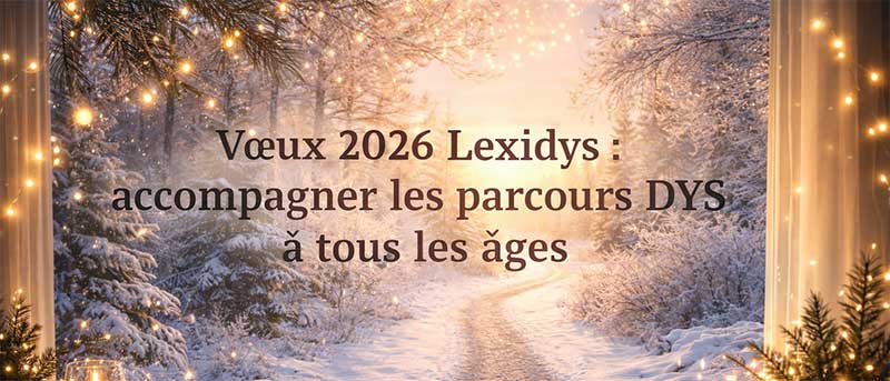 Vœux 2026 : accompagner les parcours DYS, de l’école à l’emploi