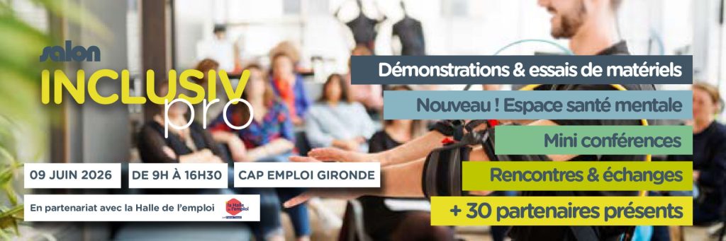 Inclusiv pro Cap Emploi Gironde le 9 juin 2026